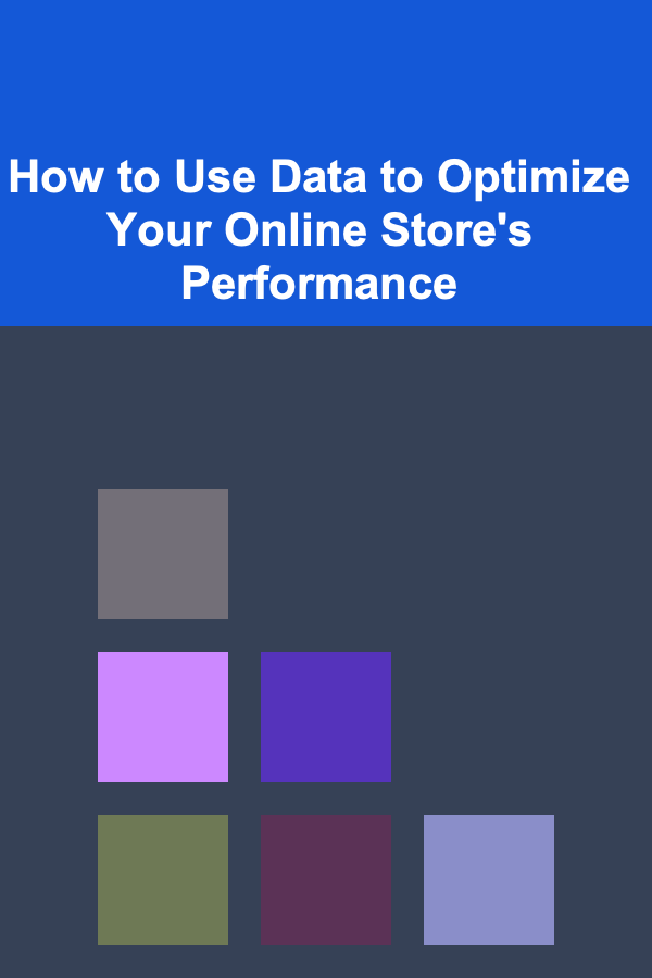 How to Use Data to Optimize Your Online Store's Performance