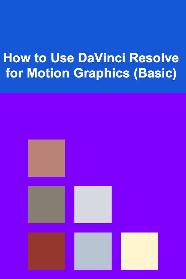 How to Use DaVinci Resolve for Motion Graphics (Basic)