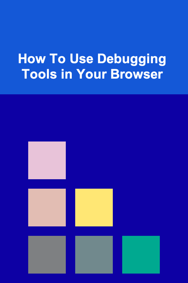 How To Use Debugging Tools in Your Browser