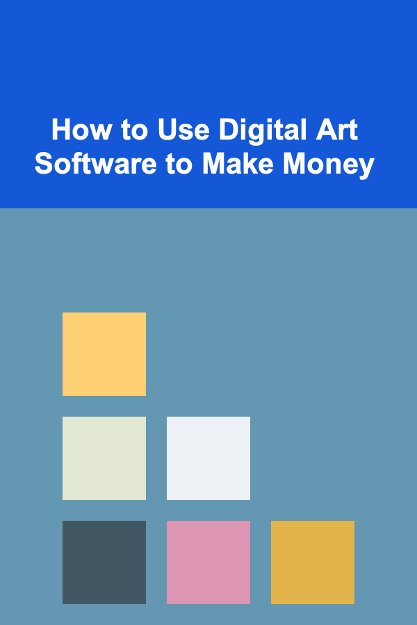 How to Use Digital Art Software to Make Money
