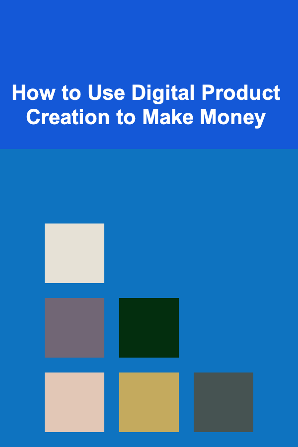 How to Use Digital Product Creation to Make Money