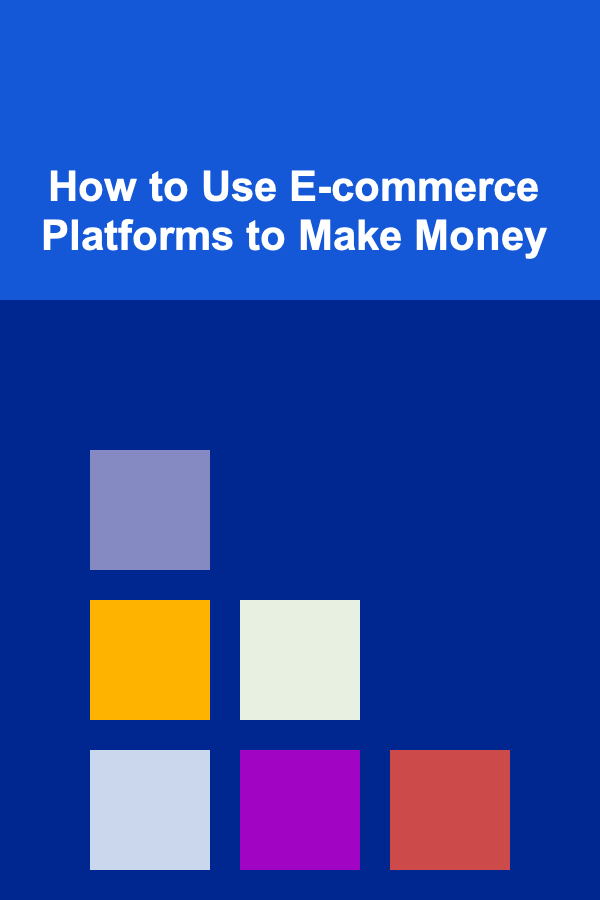 How to Use E-commerce Platforms to Make Money