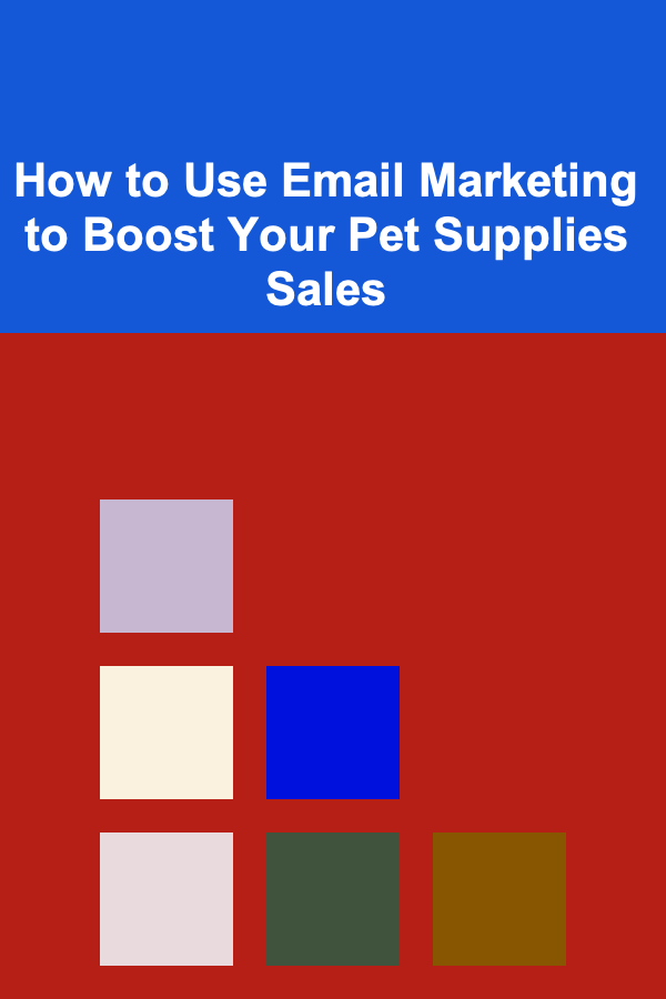 How to Use Email Marketing to Boost Your Pet Supplies Sales