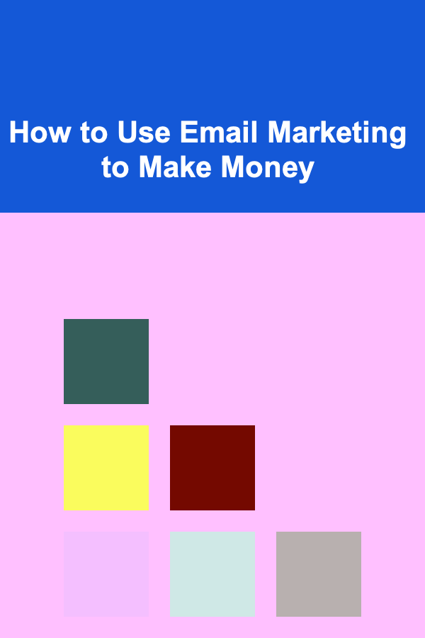 How to Use Email Marketing to Make Money