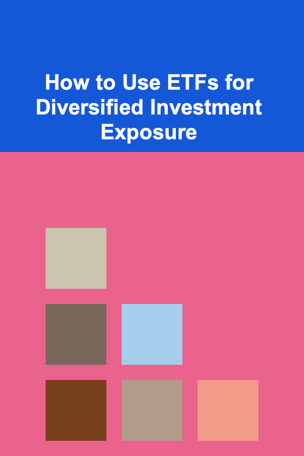 How to Use ETFs for Diversified Investment Exposure