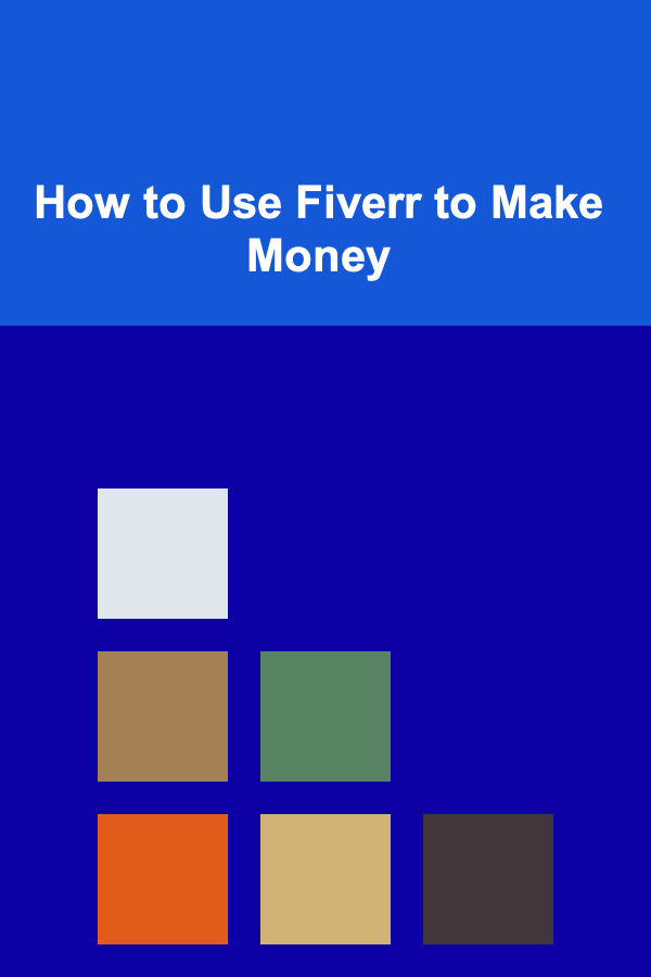 How to Use Fiverr to Make Money