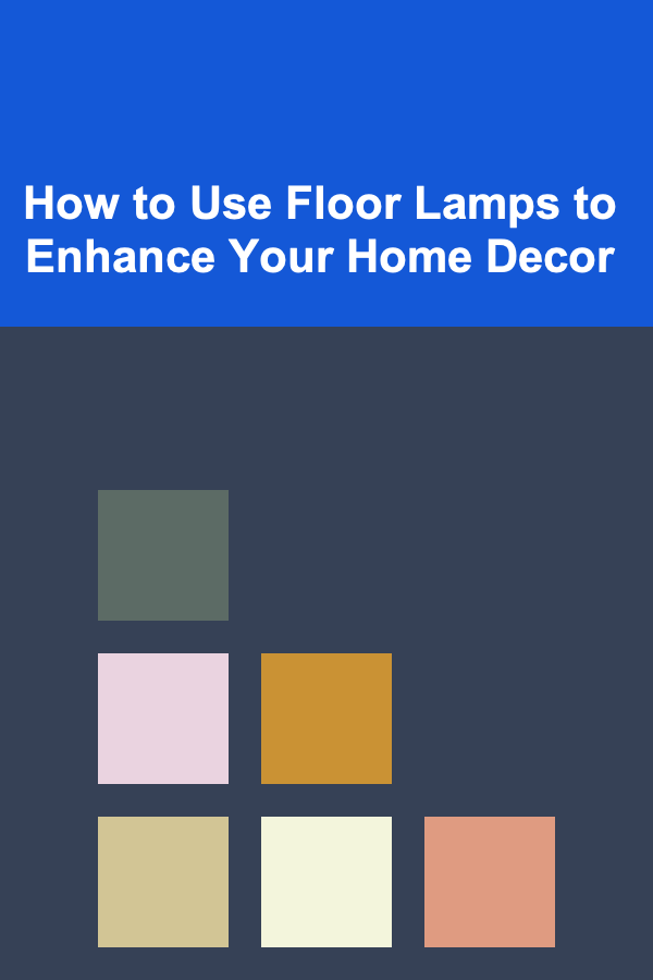 How to Use Floor Lamps to Enhance Your Home Decor