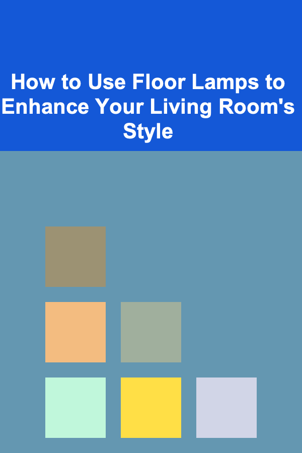 How to Use Floor Lamps to Enhance Your Living Room's Style