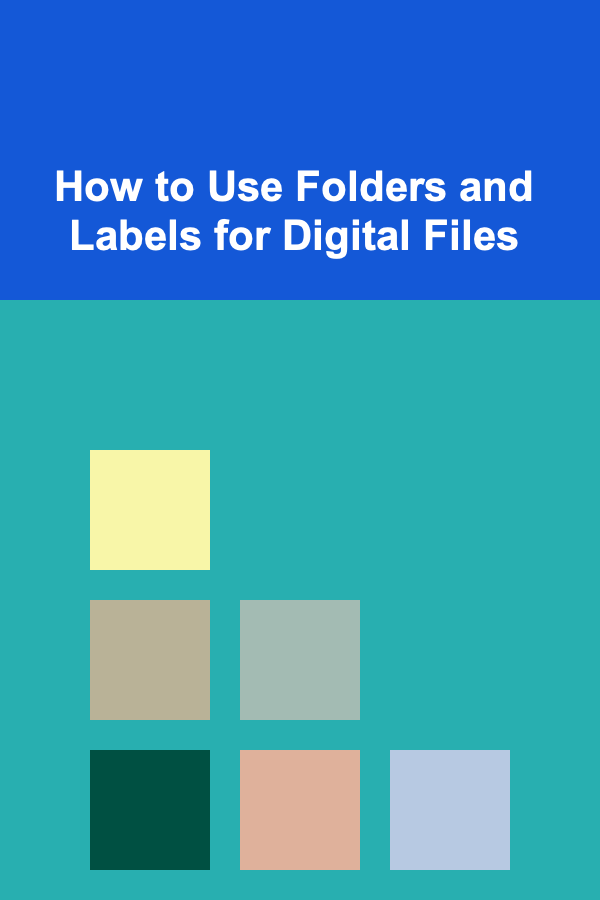How to Use Folders and Labels for Digital Files