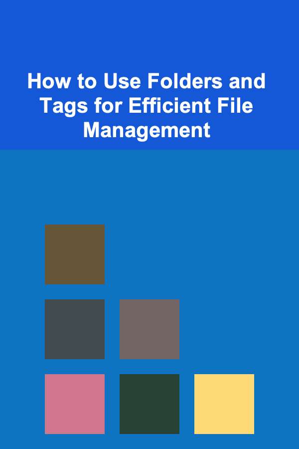 How to Use Folders and Tags for Efficient File Management