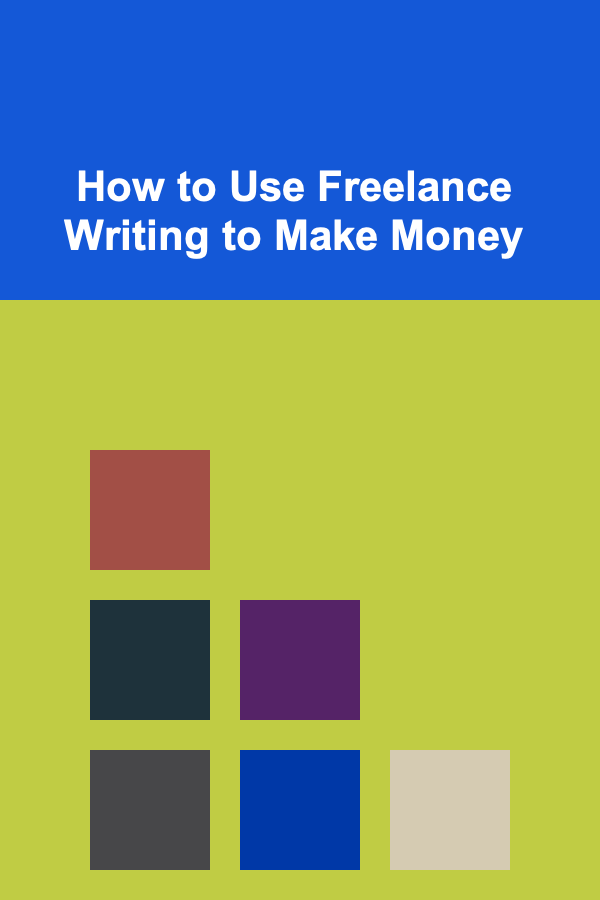 How to Use Freelance Writing to Make Money