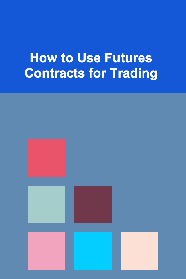 How to Use Futures Contracts for Trading