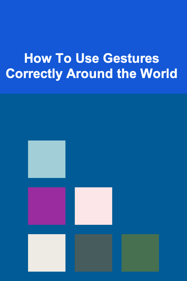 How To Use Gestures Correctly Around the World