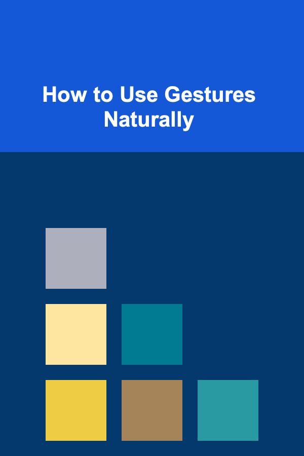 How to Use Gestures Naturally