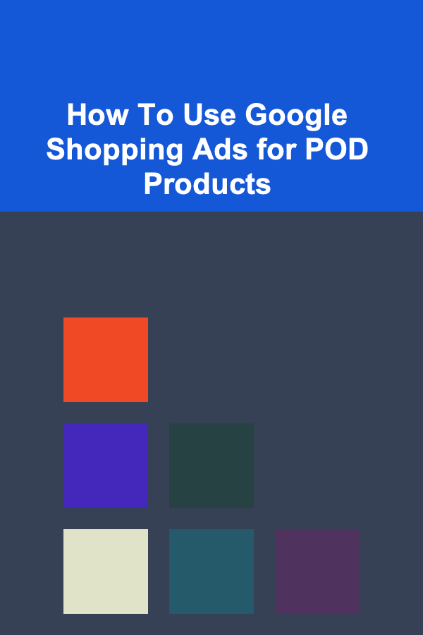 How To Use Google Shopping Ads for POD Products