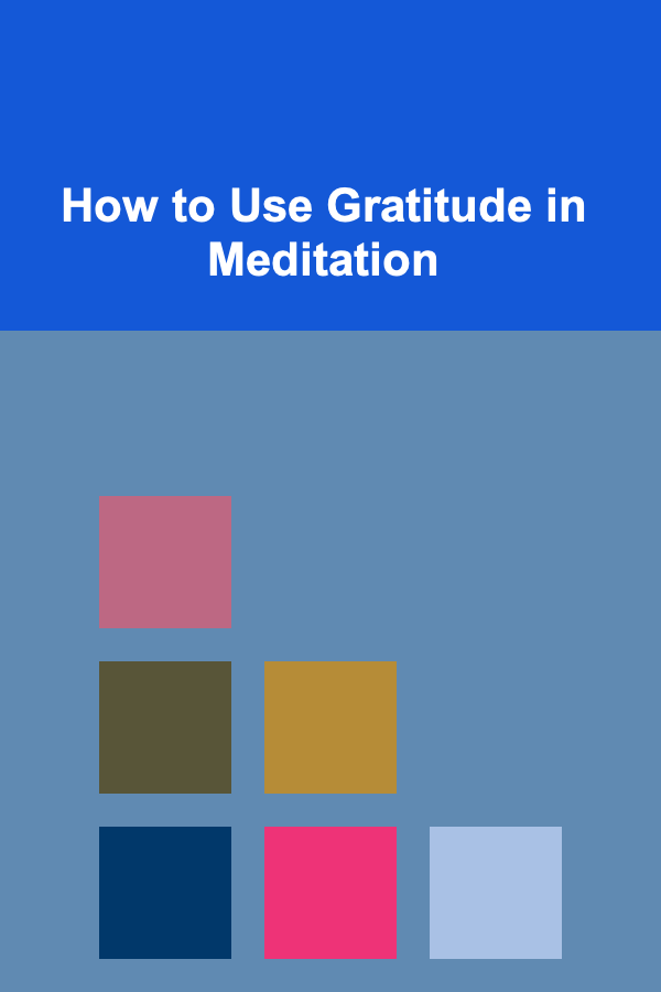 How to Use Gratitude in Meditation