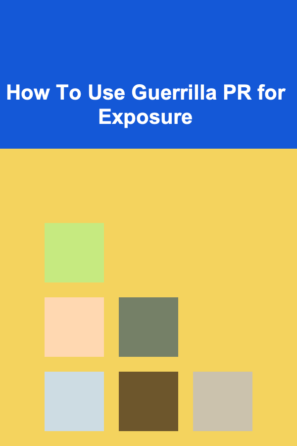 How To Use Guerrilla PR for Exposure