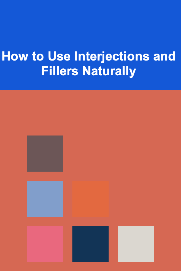 How to Use Interjections and Fillers Naturally