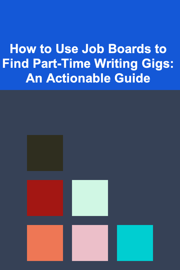 How to Use Job Boards to Find Part-Time Writing Gigs: An Actionable Guide