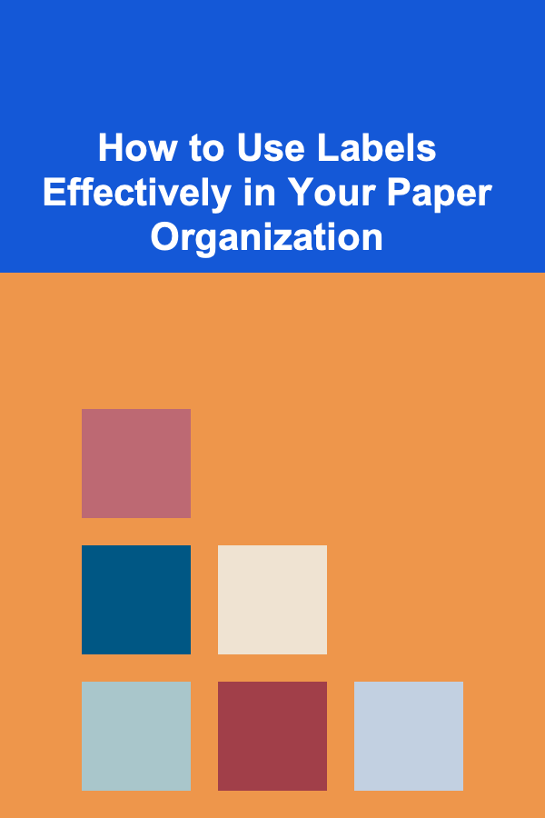 How to Use Labels Effectively in Your Paper Organization