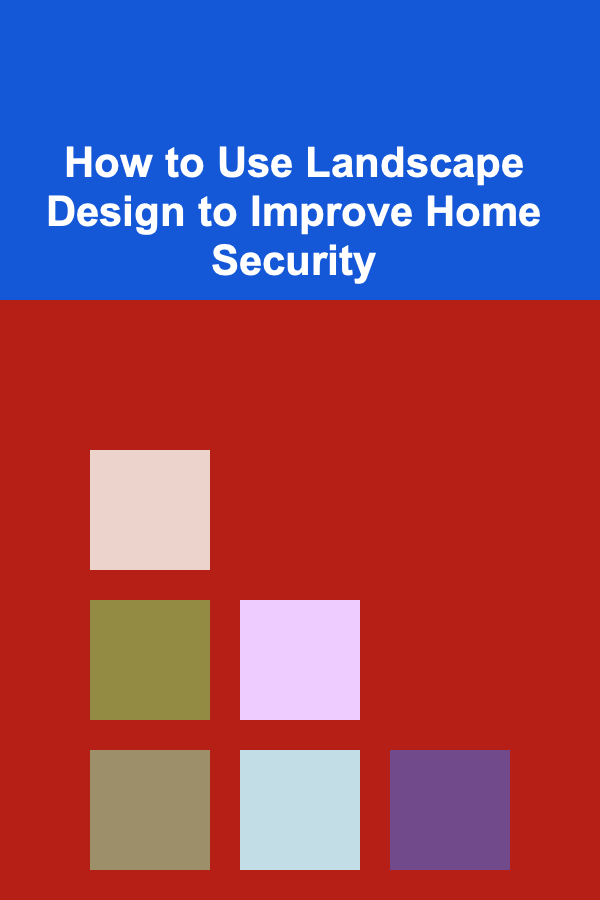 How to Use Landscape Design to Improve Home Security