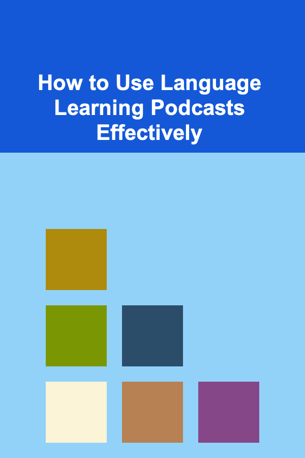 How to Use Language Learning Podcasts Effectively