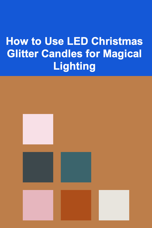 How to Use LED Christmas Glitter Candles for Magical Lighting