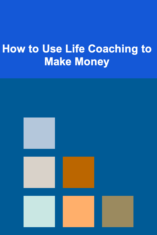 How to Use Life Coaching to Make Money
