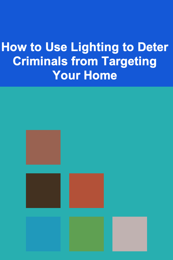 How to Use Lighting to Deter Criminals from Targeting Your Home