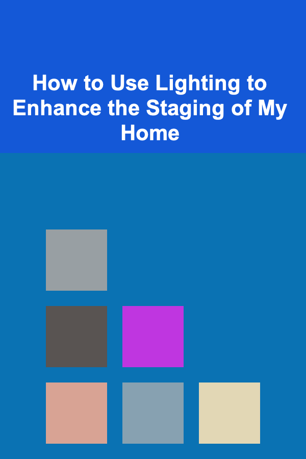 How to Use Lighting to Enhance the Staging of My Home