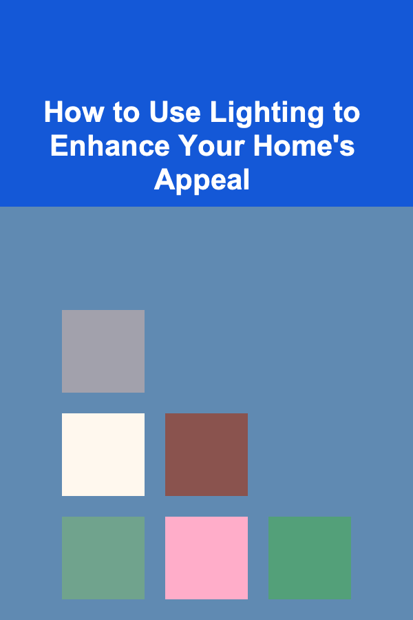 How to Use Lighting to Enhance Your Home's Appeal