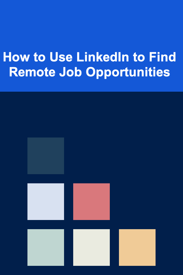How to Use LinkedIn to Find Remote Job Opportunities