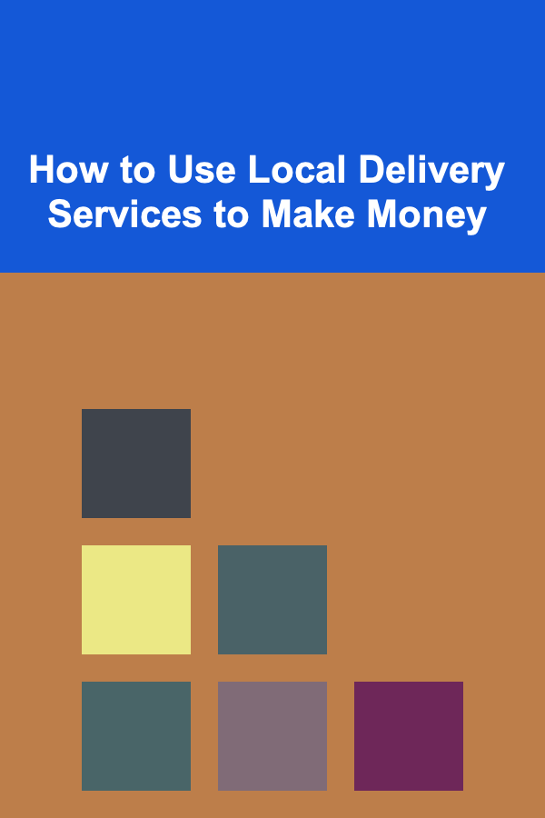 How to Use Local Delivery Services to Make Money