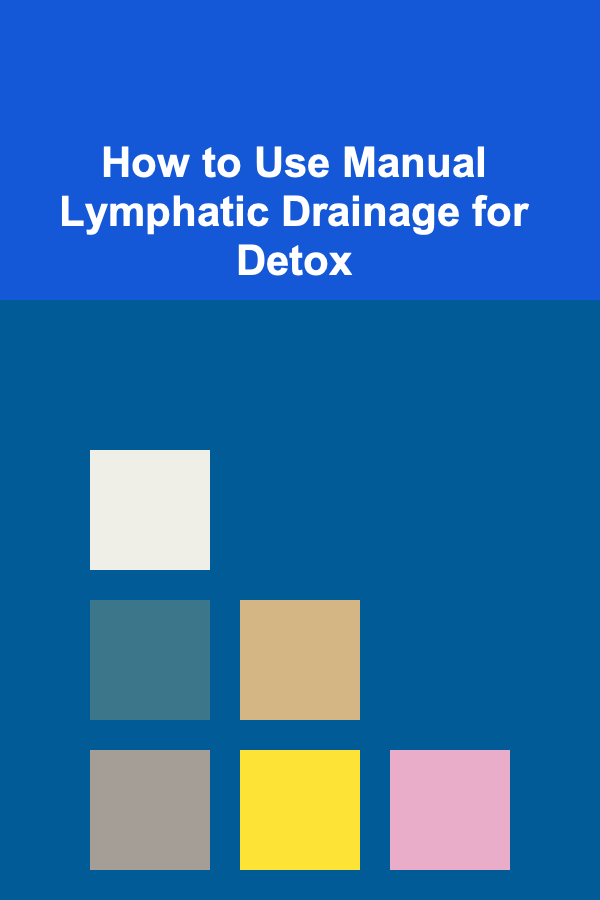 How to Use Manual Lymphatic Drainage for Detox
