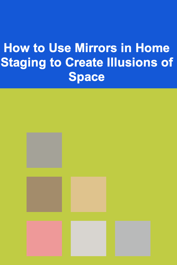 How to Use Mirrors in Home Staging to Create Illusions of Space