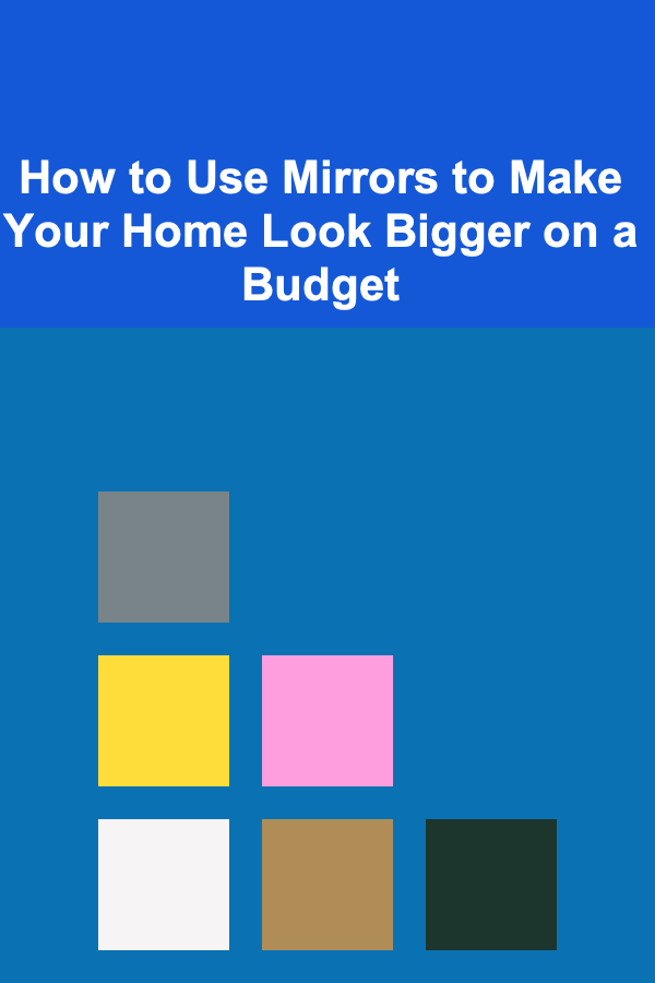 How to Use Mirrors to Make Your Home Look Bigger on a Budget