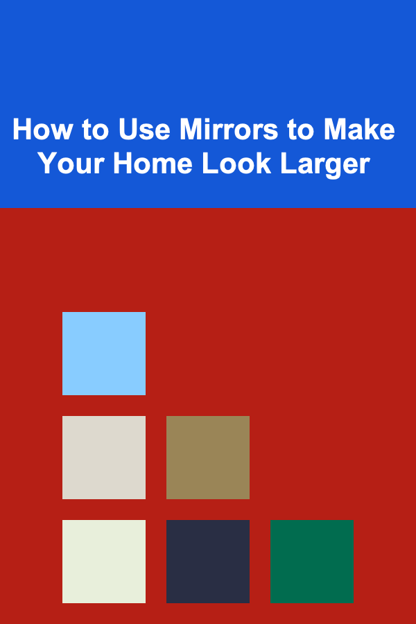 How to Use Mirrors to Make Your Home Look Larger
