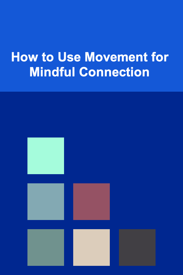 How to Use Movement for Mindful Connection