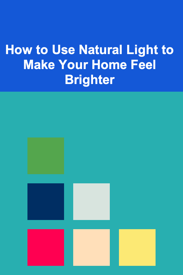 How to Use Natural Light to Make Your Home Feel Brighter