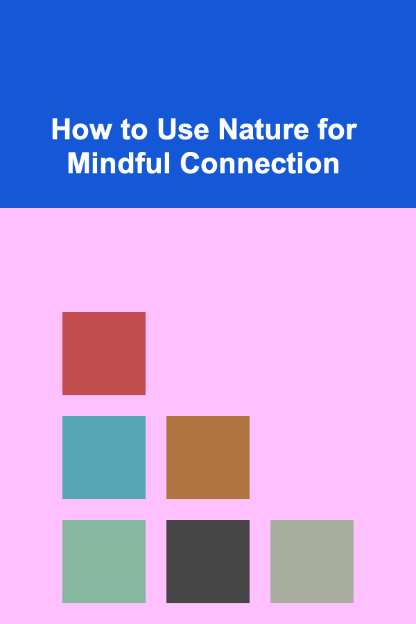 How to Use Nature for Mindful Connection