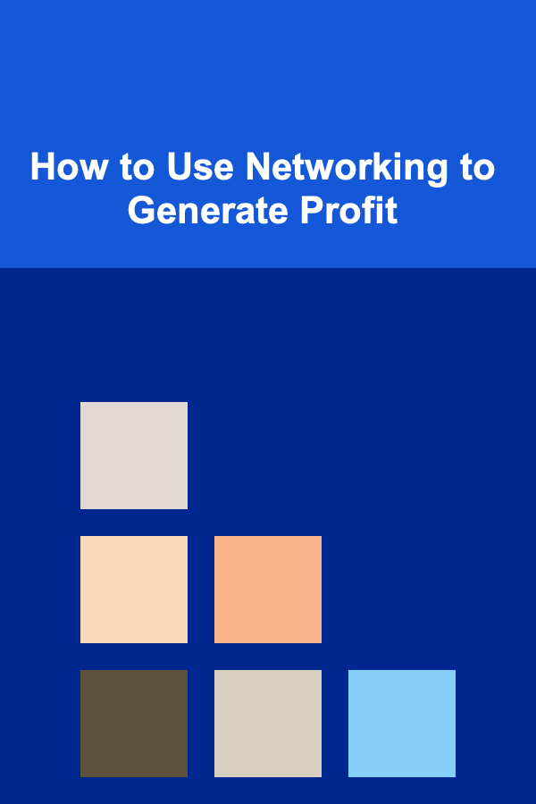 How to Use Networking to Generate Profit
