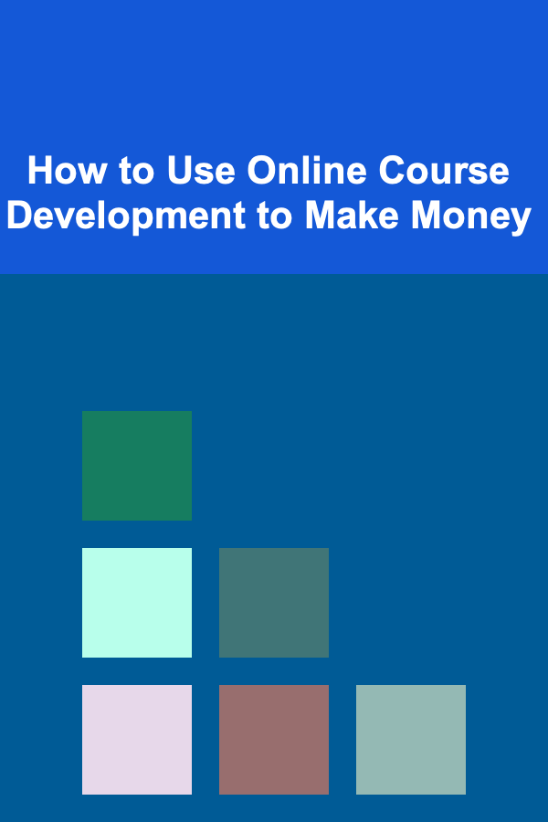 How to Use Online Course Development to Make Money
