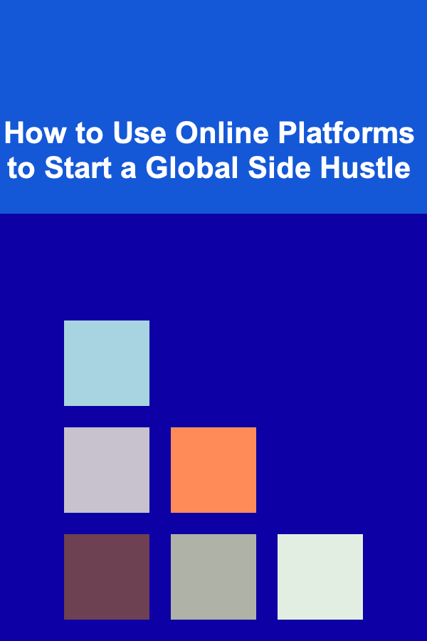 How to Use Online Platforms to Start a Global Side Hustle