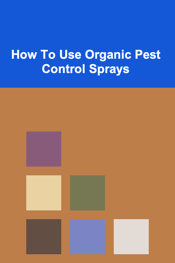 How To Use Organic Pest Control Sprays