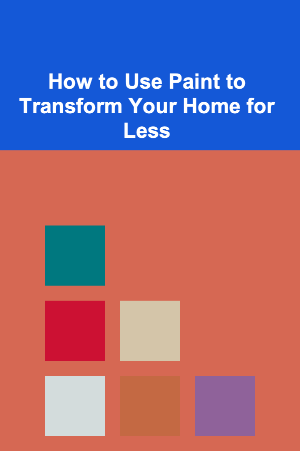 How to Use Paint to Transform Your Home for Less