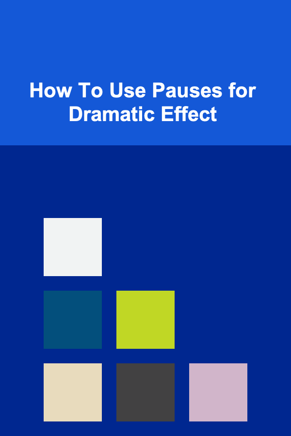 How To Use Pauses for Dramatic Effect
