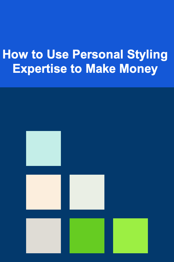 How to Use Personal Styling Expertise to Make Money