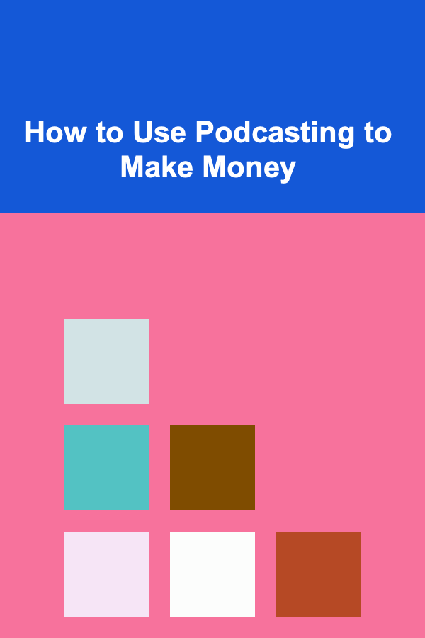 How to Use Podcasting to Make Money