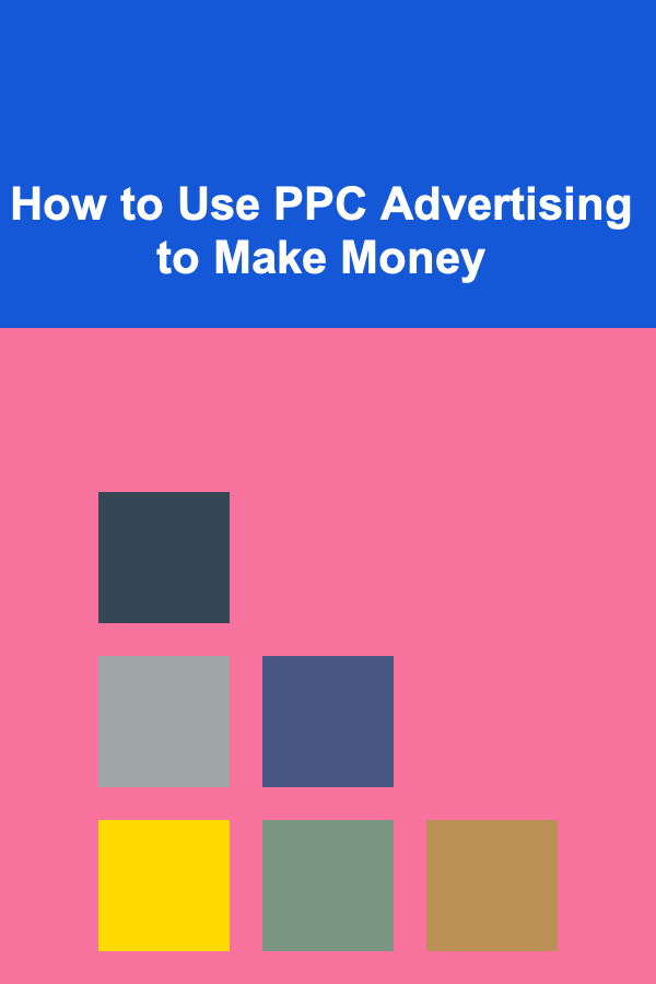 How to Use PPC Advertising to Make Money
