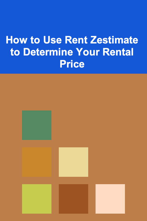 How to Use Rent Zestimate to Determine Your Rental Price